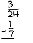 What is 3/24 - 1/7?
