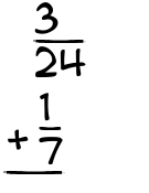 What is 3/24 + 1/7?