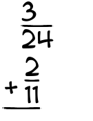 What is 3/24 + 2/11?