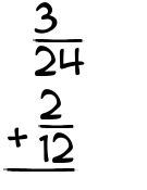 What is 3/24 + 2/12?