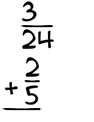 What is 3/24 + 2/5?