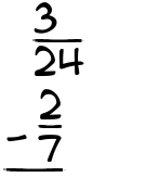 What is 3/24 - 2/7?