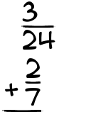 What is 3/24 + 2/7?
