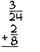 What is 3/24 + 2/8?