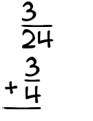 What is 3/24 + 3/4?