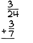 What is 3/24 + 3/7?