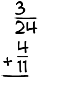 What is 3/24 + 4/11?