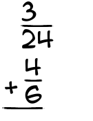 What is 3/24 + 4/6?