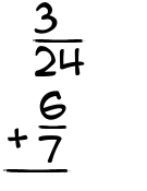 What is 3/24 + 6/7?
