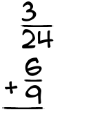 What is 3/24 + 6/9?