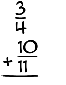 What is 3/4 + 10/11?