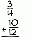 What is 3/4 + 10/12?