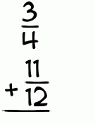 What is 3/4 + 11/12?