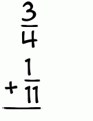 What is 3/4 + 1/11?
