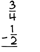 What is 3/4 - 1/2?