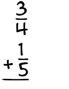 What is 3/4 + 1/5?