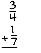 What is 3/4 + 1/7?