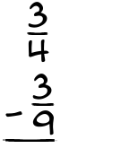 What is 3/4 - 3/9?