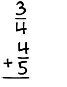 What is 3/4 + 4/5?