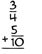 What is 3/4 + 5/10?