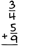 What is 3/4 + 5/9?