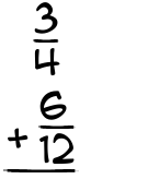 What is 3/4 + 6/12?