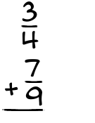 What is 3/4 + 7/9?