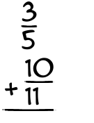 What is 3/5 + 10/11?