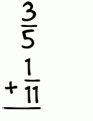 What is 3/5 + 1/11?