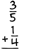 What is 3/5 + 1/4?