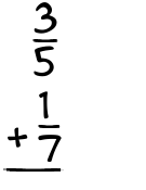 What is 3/5 + 1/7?