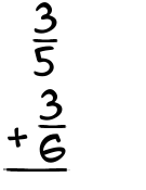 What is 3/5 + 3/6?