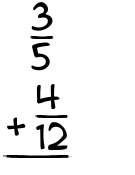 What is 3/5 + 4/12?