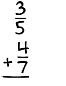 What is 3/5 + 4/7?