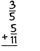 What is 3/5 + 5/11?