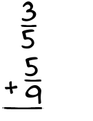 What is 3/5 + 5/9?