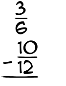 What is 3/6 - 10/12?