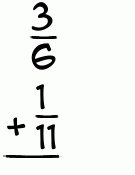 What is 3/6 + 1/11?