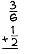 What is 3/6 + 1/2?