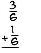 What is 3/6 + 1/6?