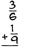 What is 3/6 + 1/9?