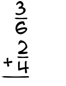 What is 3/6 + 2/4?