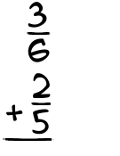 What is 3/6 + 2/5?