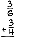 What is 3/6 + 3/4?