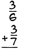 What is 3/6 + 3/7?