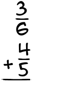 What is 3/6 + 4/5?