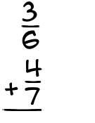 What is 3/6 + 4/7?