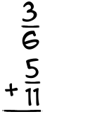 What is 3/6 + 5/11?