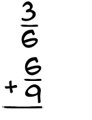 What is 3/6 + 6/9?