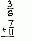 What is 3/6 + 7/11?